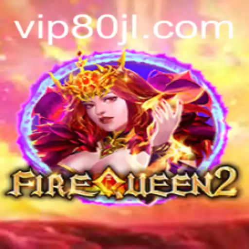 Unveiling FireQueen2 and the Magic of 80jlapp